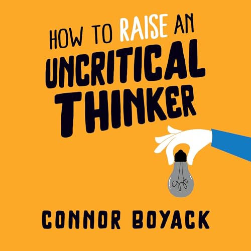 Cover of How to Raise an Uncritical Thinker