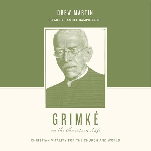 Cover of Grimké on the Christian Life: Christian Vitality for the Church and World