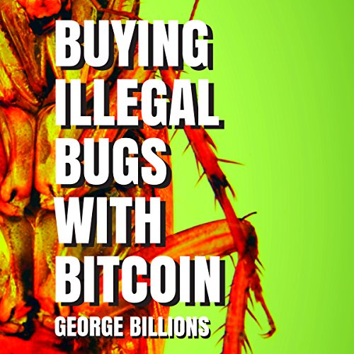Cover of Buying Illegal Bugs with Bitcoin