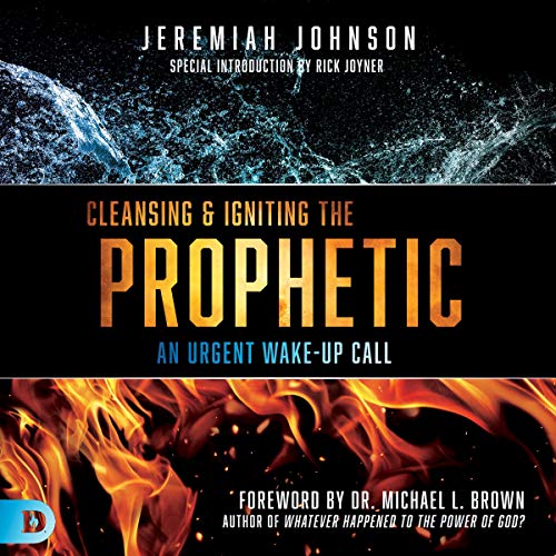 Cover of Cleansing and Igniting the Prophetic: An Urgent Wake-Up Call