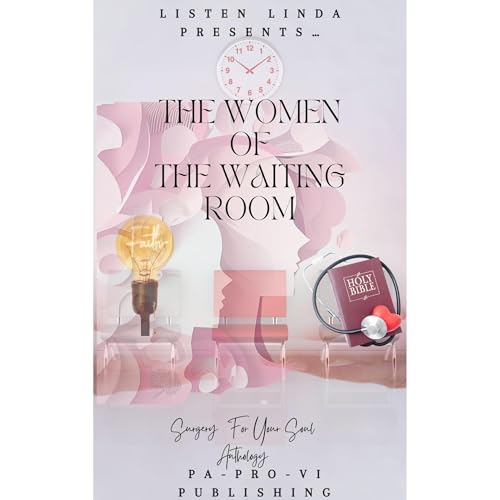 Cover of Listen Linda Presents… The Women of the Waiting Room