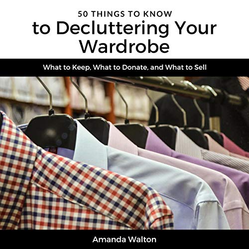 Cover of 50 Things to Know to Decluttering Your Wardrobe