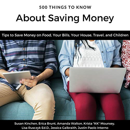 Cover of 500 Things to Know About Saving Money: Tips to Save Money on Food, Your Bills, Your House, Travel, and Children