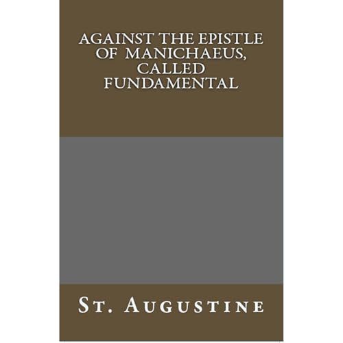 Cover of Against The Epistle of Manichaeus, Called Fundamental