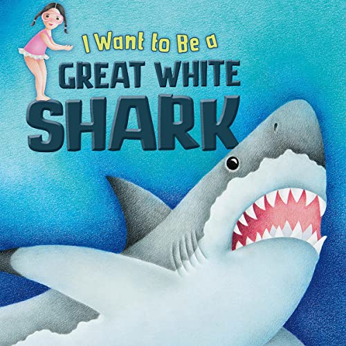 Cover of I Want to Be a Great White Shark
