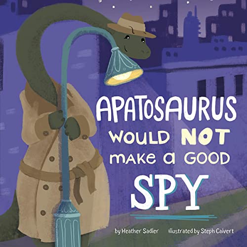 Cover of Apatosaurus Would Not Make a Good Spy