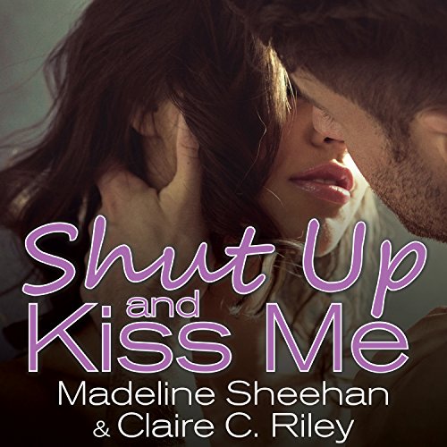 Cover of Shut Up and Kiss Me