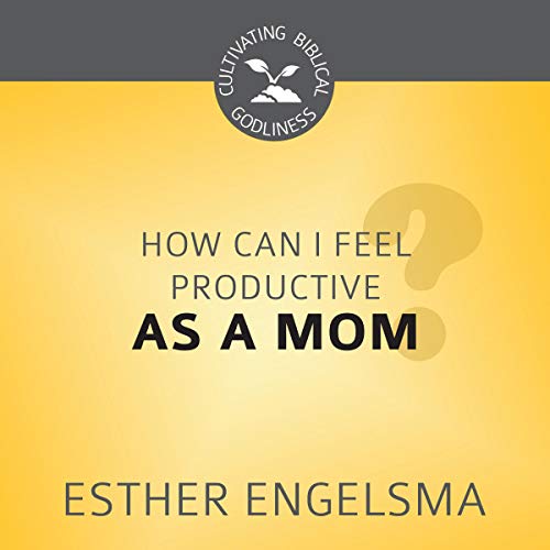 Cover of How Can I Feel Productive as a Mom?