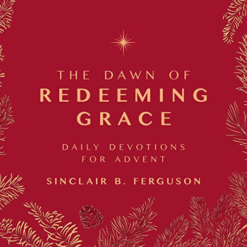 Cover of The Dawn of Redeeming Grace: Daily Devotions for Advent