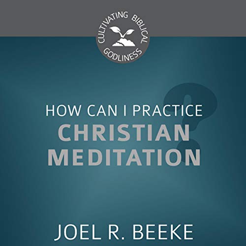 Cover of How Can I Practice Christian Meditation?