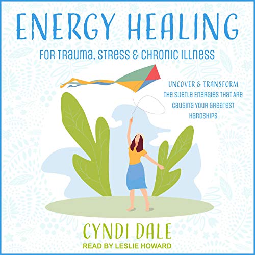 Cover of Energy Healing for Trauma, Stress & Chronic Illness