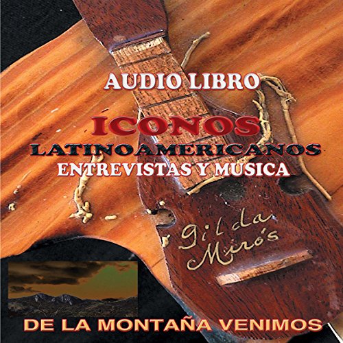 Cover of De la Montana Venimos/Iconos Latinoamericanos [Latin American Icons]