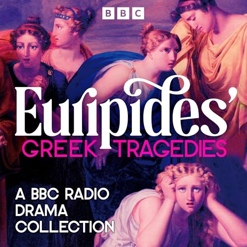 Cover of Euripides’ Greek Tragedies: A BBC Radio Drama Collection