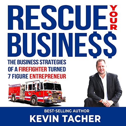 Cover of Rescue Your Business: The Business Strategies of a Firefighter Turned 7 Figure Entrepreneur