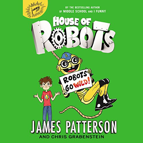 Cover of House of Robots: Robots Go Wild!