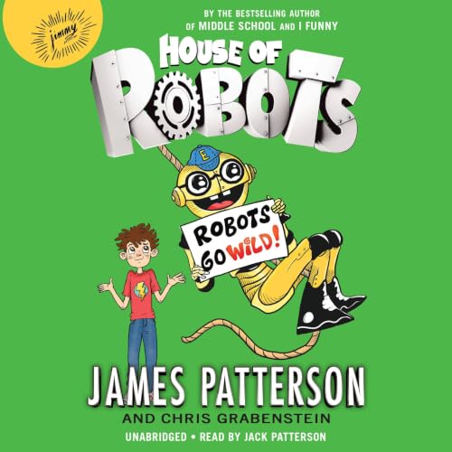 Cover of House of Robots: Robots Go Wild!
