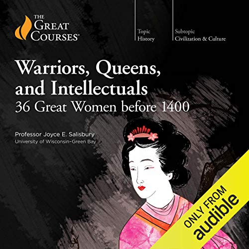 Cover of Warriors, Queens, and Intellectuals: 36 Great Women Before 1400