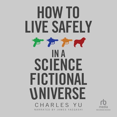 Cover of How to Live Safely in a Science Fictional Universe