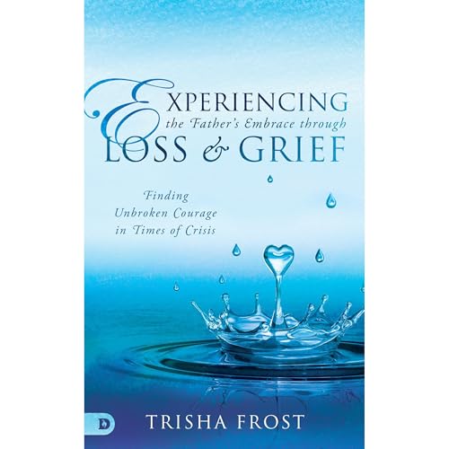 Cover of Experiencing the Father's Embrace Through Loss and Grief