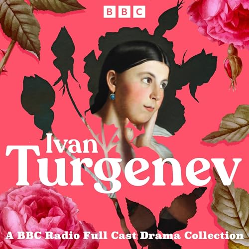 Cover of Ivan Turgenev: A BBC Radio Full-Cast Drama Collection