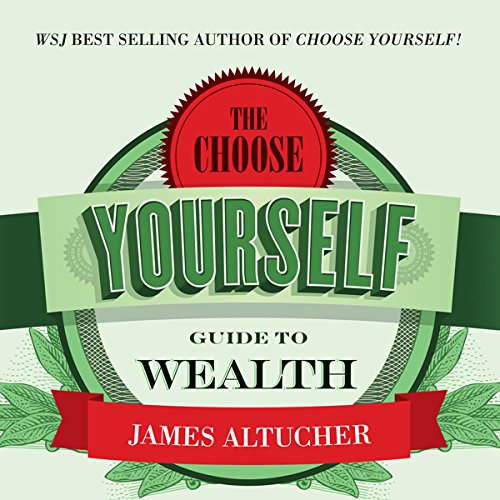 Cover of The Choose Yourself Guide to Wealth