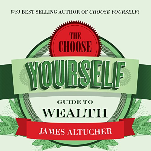 Cover of The Choose Yourself Guide to Wealth