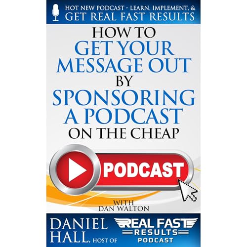 Cover of How to Get Your Message Out by Sponsoring a Podcast on the Cheap