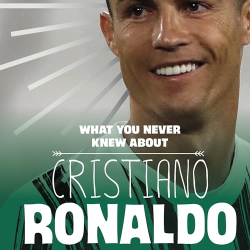 Cover of What You Never Knew About Cristiano Ronaldo