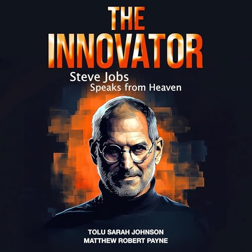 Cover of The Innovator: Steve Jobs Speaks from Heaven