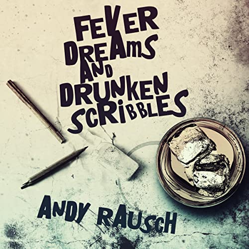 Cover of Fever Dreams and Drunken Scribbles