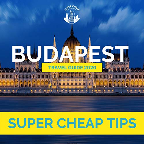 Cover of Super Cheap Budapest Travel Guide 2020