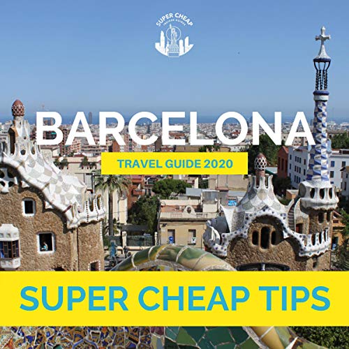 Cover of Super Cheap Barcelona: Travel Guide 2020