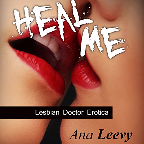Cover of Heal Me: Lesbian Doctor Erotica