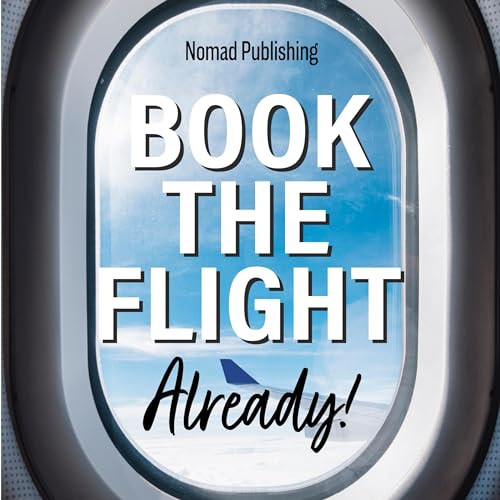 Cover of Book the Flight Already!