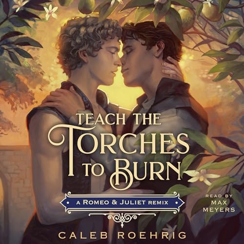 Cover of Teach the Torches to Burn: A Romeo & Juliet Remix