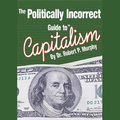 Cover of The Politically Incorrect Guide to Capitalism