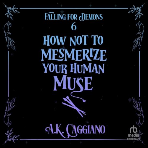 Cover of How Not to Mesmerize Your Human Muse