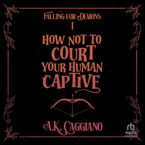 Cover of How Not to Court Your Human Captive