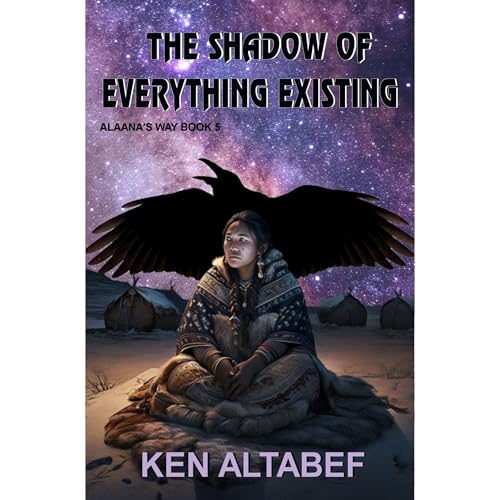 Cover of Alaana's Way: The Shadow of Everything Existing