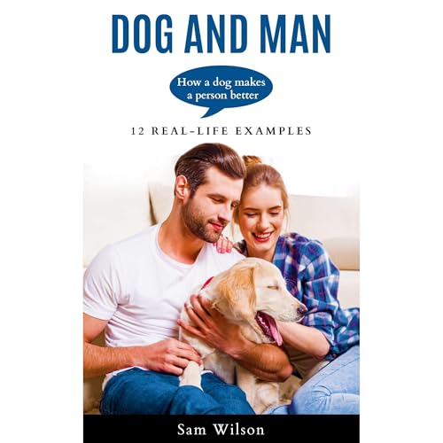 Cover of Dog and Man: How a dog makes a person better