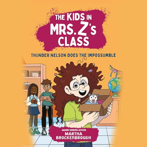 Cover of The Kids in Mrs. Z's Class: Thunder Nelson Does the Impossumble