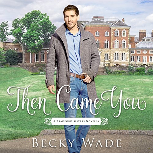 Cover of Then Came You: A Bradford Sisters Novella