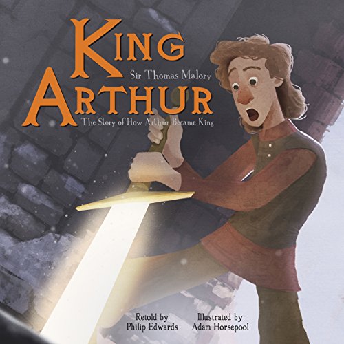 Cover of King Arthur: The Story of How Arthur Became King
