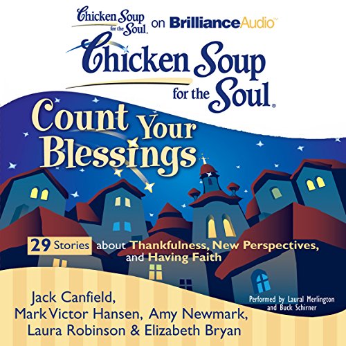 Cover of Chicken Soup for the Soul: Count Your Blessings - 29 Stories about Thankfulness, New Perspectives, and Having Faith