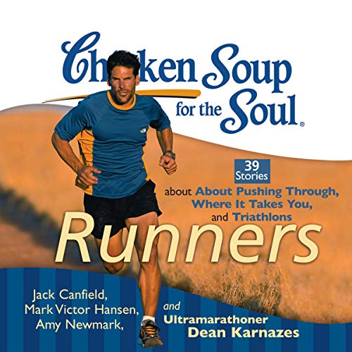 Cover of Chicken Soup for the Soul: Runners - 39 Stories about Pushing Through, Where It Takes You, and Triathlons