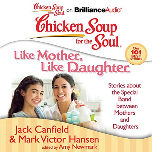 Cover of Chicken Soup for the Soul: Like Mother, Like Daughter