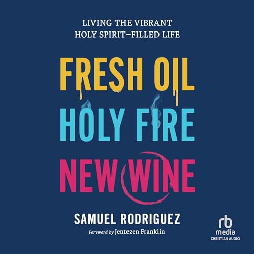 Cover of Fresh Oil, Holy Fire, New Wine