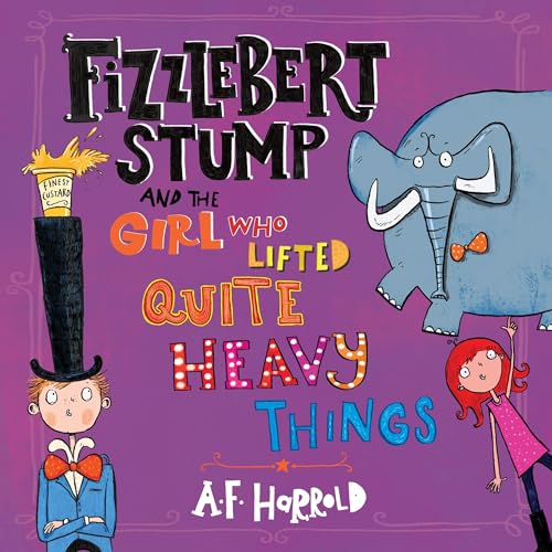 Cover of Fizzlebert Stump and the Girl Who Lifted Quite Heavy Things