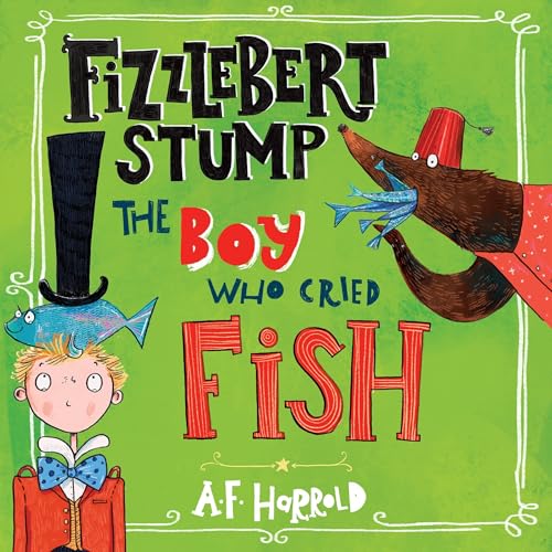 Cover of Fizzlebert Stump: The Boy Who Cried Fish