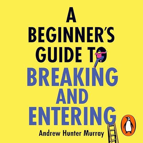 Cover of A Beginner’s Guide to Breaking and Entering